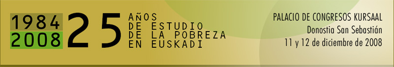 25 a�os de estudio de la pobreza. Palacio Congresos Kursaal - Donostia San Sebasti�n - 11 y 12 de Diciembre de 2008