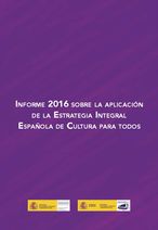 Informe 2016 sobre la aplicación de la Estrategia Integral Española de Cultura para Todos