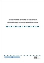 Encuesta sobre adicciones en Euskadi 2017. Monográfico sobre el consumo de bebidas alcohólicas 