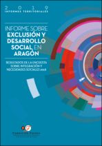Informe sobre exclusi&oacute;n y desarrollo social en Arag&oacute;n. Resultados de la Encuesta sobre Integraci&oacute;n y Necesidades Sociales 2018 