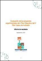 Evaluaci&oacute;n de los proyectos experimentales del I Plan Operativo del V Plan de Inclusi&oacute;n Vasco: Informe final de seguimiento